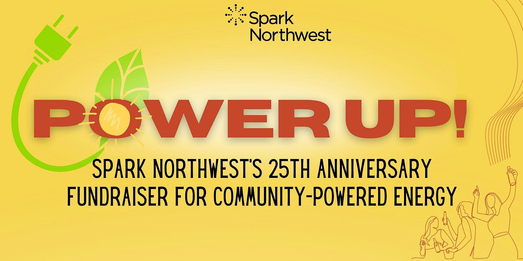 Power UP! Spark Northwest's 25th Anniversary Fundraiser