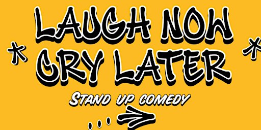 Laugh Now Cry Later