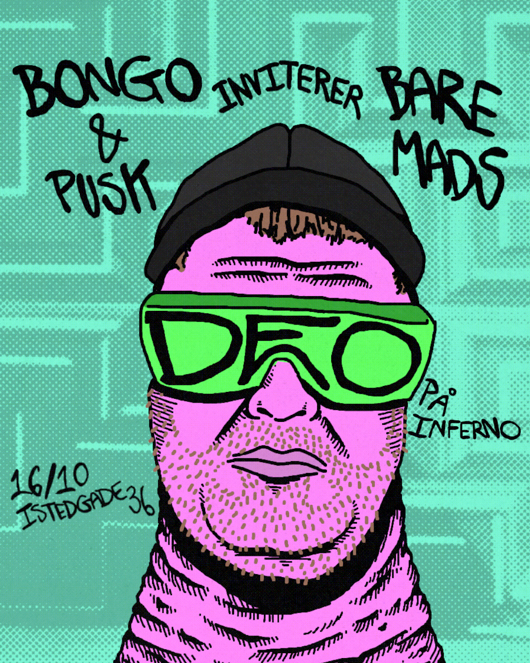 Bongo & Pusk inviterer BARE MADS (deo) på Inferno