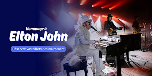 Saint-Lin-Laurentides :  Samedi 13 mars 2027 à 19h30 - Hommage à Elton John