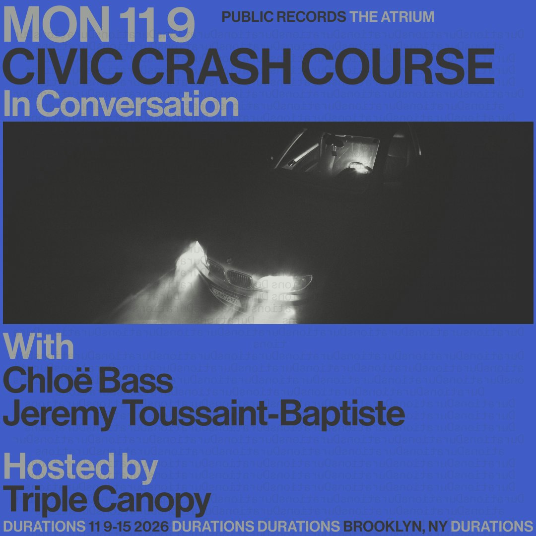 DURATIONS: Triple Canopy presents Civic Crash Course with Chloë Bass & Jeremy Toussaint-Baptiste