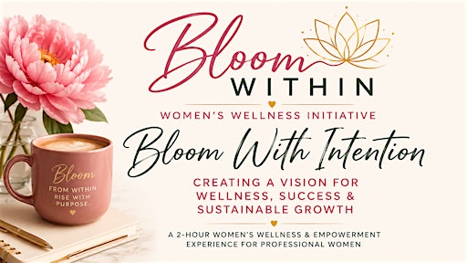Bloom With Intention: Creating a Vision for Wellness, Success & Growth