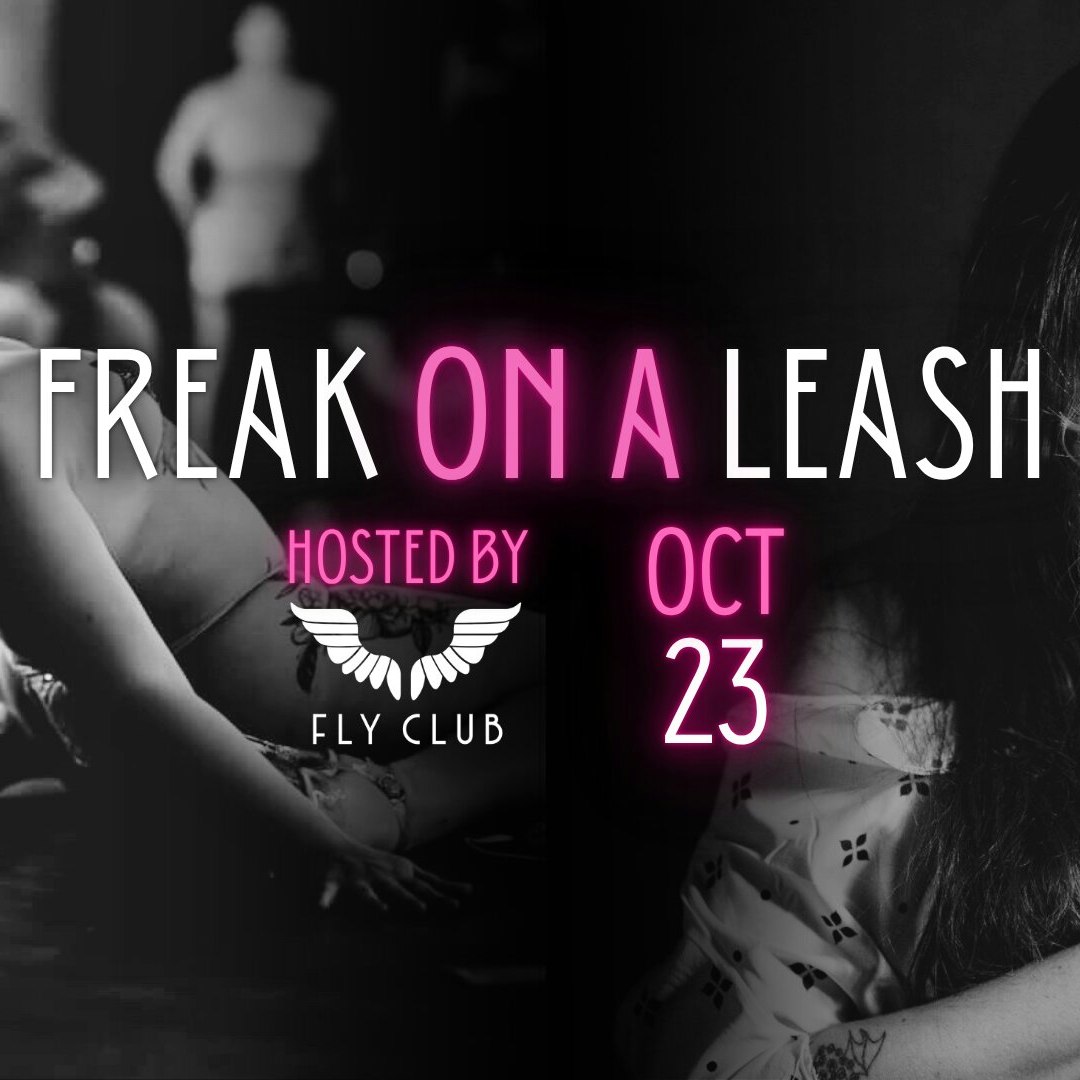 Fly Club Presents: Freak on a Leash