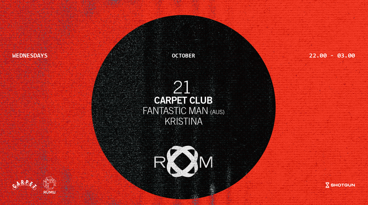 ROOM: Carpet Club with Fantastic Man (Aus) + Kristina
