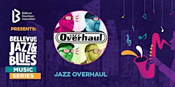 Jazz Overhaul at Bellevue Jazz & Blues Music Series