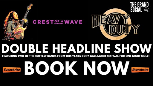 Heavy Duty & Crest of a Wave Rory Gallagher Tribute (Double Header)