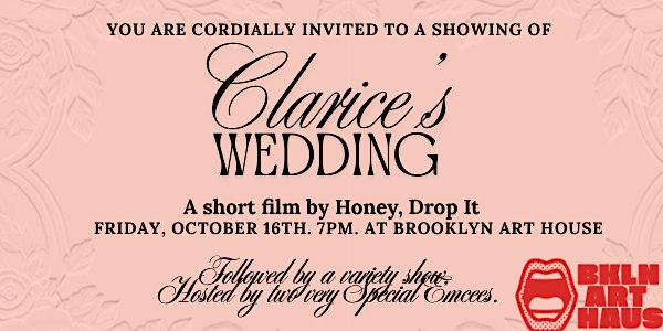Honey Drop It Presents: Clarice's Wedding Reception
