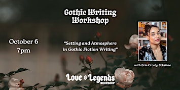 Gothic Writing Workshop: "Setting & Atmosphere" with Erin Crosby Eckstine
