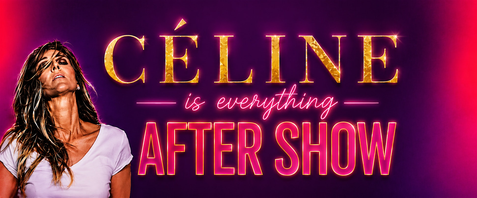 Celine is everything - AFTERSHOW PARTY