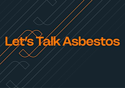 Let's Talk Asbestos - Safety, Technology & Compliance Series