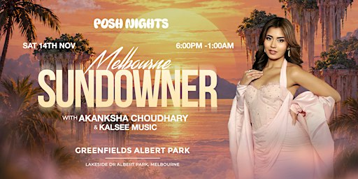 MELBOURNE SUNDOWNER 2026  | Akanksha Choudhary × Kalsee Music | Posh Nights