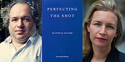 Mathias Énard & Lea Ypi : Perfecting the Shot