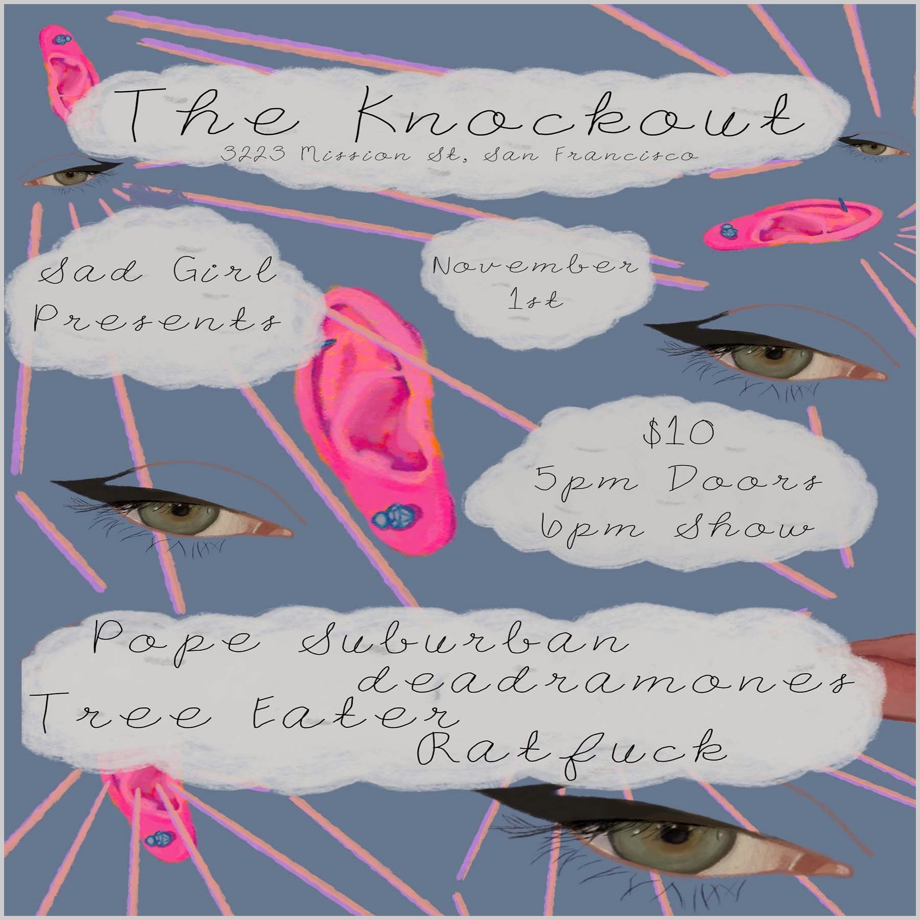 MATINEE SHOW : SAD GIRL PRESENTS POPE SUBURBAN (LOS ANGELES) + DEADRAMONES (SF) + TREE EATER + RAT FUCK