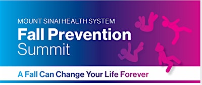 Mount Sinai Health System- Fall Summit- A Fall Can Change Your Life Forever