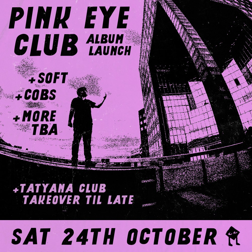 TGT: Pink Eye Club Album Party + Soft + more