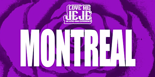 LOVE ME JEJE: AN AFRO-RNB EXPERIENCE MONTREAL