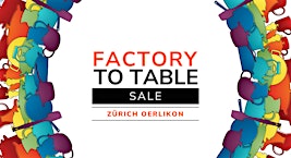 Factory To Table Sale 2026 - FTT Zürich Oerlikon