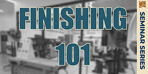 Finishing 101 Lecture series