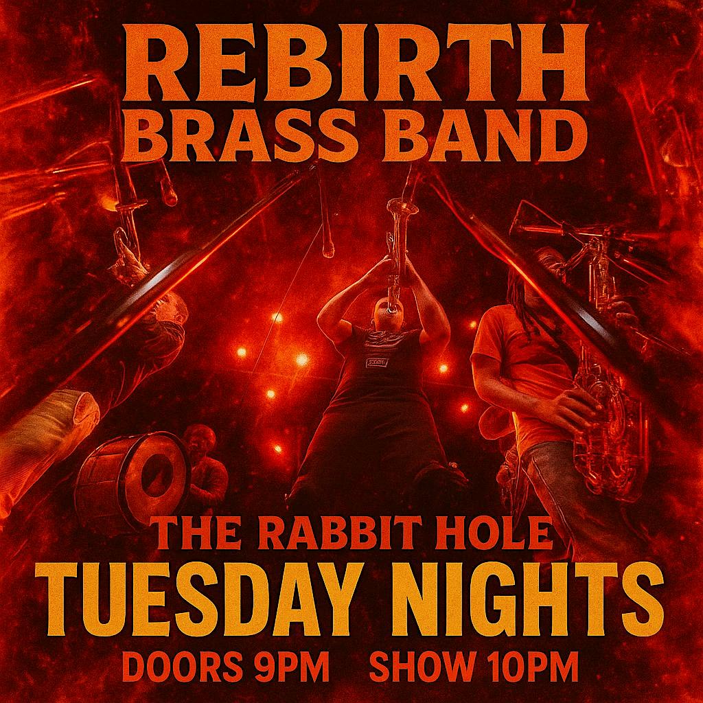 Rebirth  Brass Band Tuesdays @ The Rabbit Hole