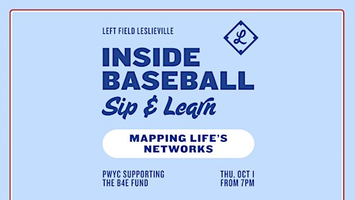 Inside Baseball Sip & Learn: Mapping Life's Networks At Leslieville