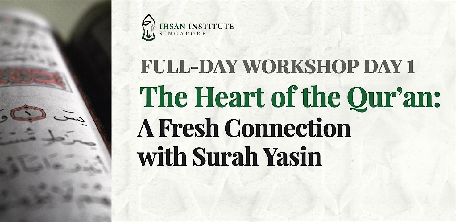 Workshop 1: The Heart of the Qur’an: A Fresh Connection with Surah Yasin