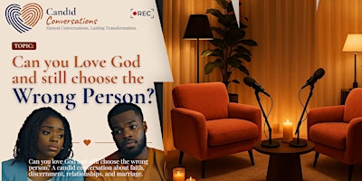 Candid Conversations - Can you Love God and Still Choose the Wrong Person?