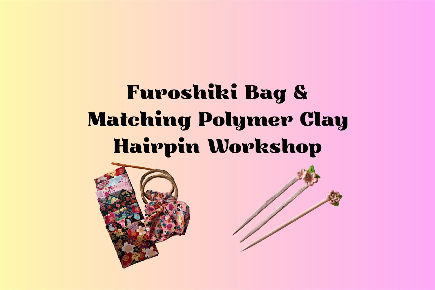 Furoshiki Bag & Matching Polymer Clay Hairpin Workshop