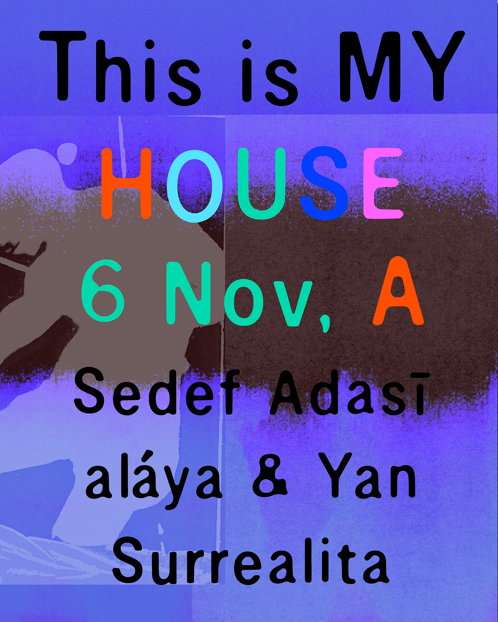 this is my house: Sedef Adasï, Surrealita, Yan & aláya