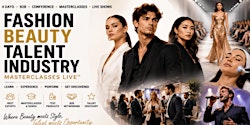 FASHION • BEAUTY • TALENT MASTERCLASSES LIVE™ IN SHENZHEN