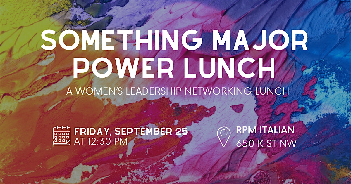Something Major Power Lunch: A Women's Leadership Networking Lunch