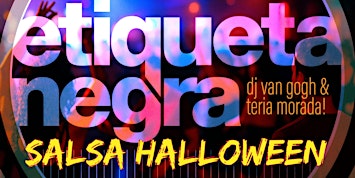 Salsa Halloween with Etiqueta Negra + DJ Van Gogh + Teria Morada!