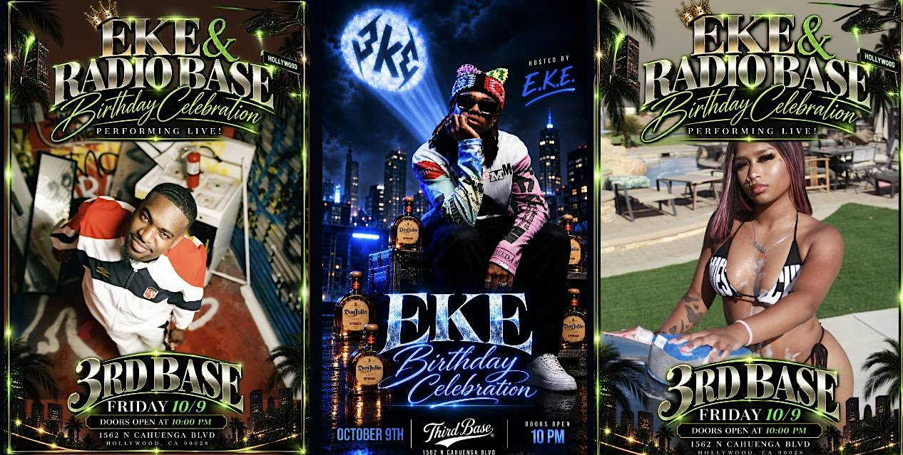 EKE & RADIO BASE birthday @ 3rd Base Hollywood FRIDAY - October 9
