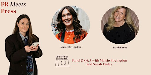 PR Meets Press Event - Panel & Q&A with Maisie Bovingdon and Sarah Finley