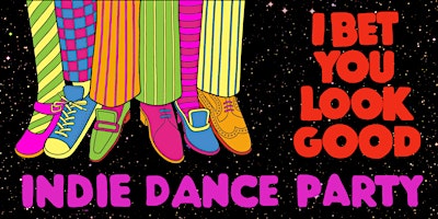 I Bet You Look Good: Indie Dance Party [Chicago]