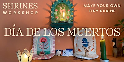 Dia de los Muertos Workshop: Tiny Shrines (Create your own)
