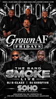 GROWN AF FRIDAYS W/ THE HOTTEST BANDS & DJS EACH WEEK-RSVP NOW