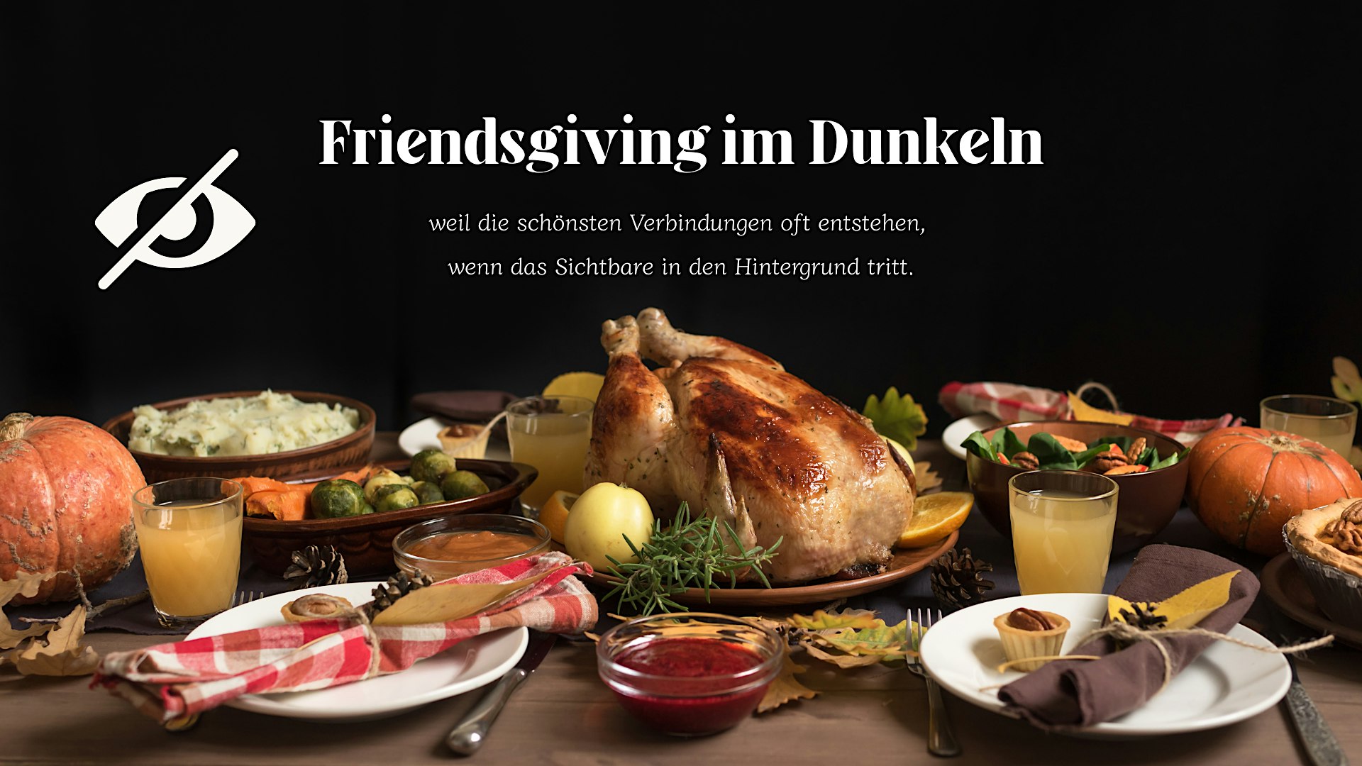 Friendsgiving im Dunkeln