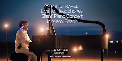 MindTravel September Live-to-Headphones Silent Piano Concert in Miami Beach