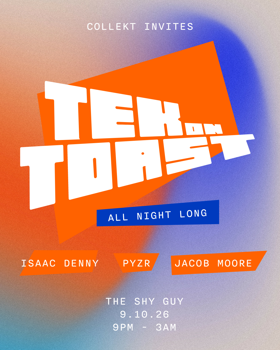 COLLEKT INVITES: TEK ON TOAST - ALL NIGHT LONG