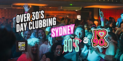 Sydney: Over 30s Daytime Clubbing: 80s & 90s Classics