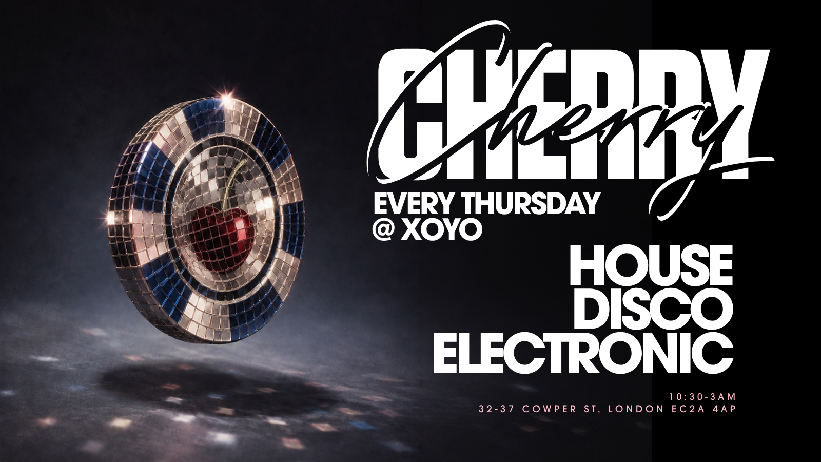 Cherry - House & Disco - XOYO