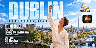 SHEHZAANN KHAN — IRELAND TOUR 2026 - DUBLIN - LAUNG & DIL DOOBA