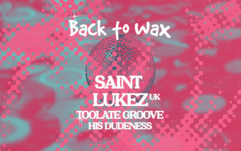 Back To Wax with Saint Lukez & Toolate Groove