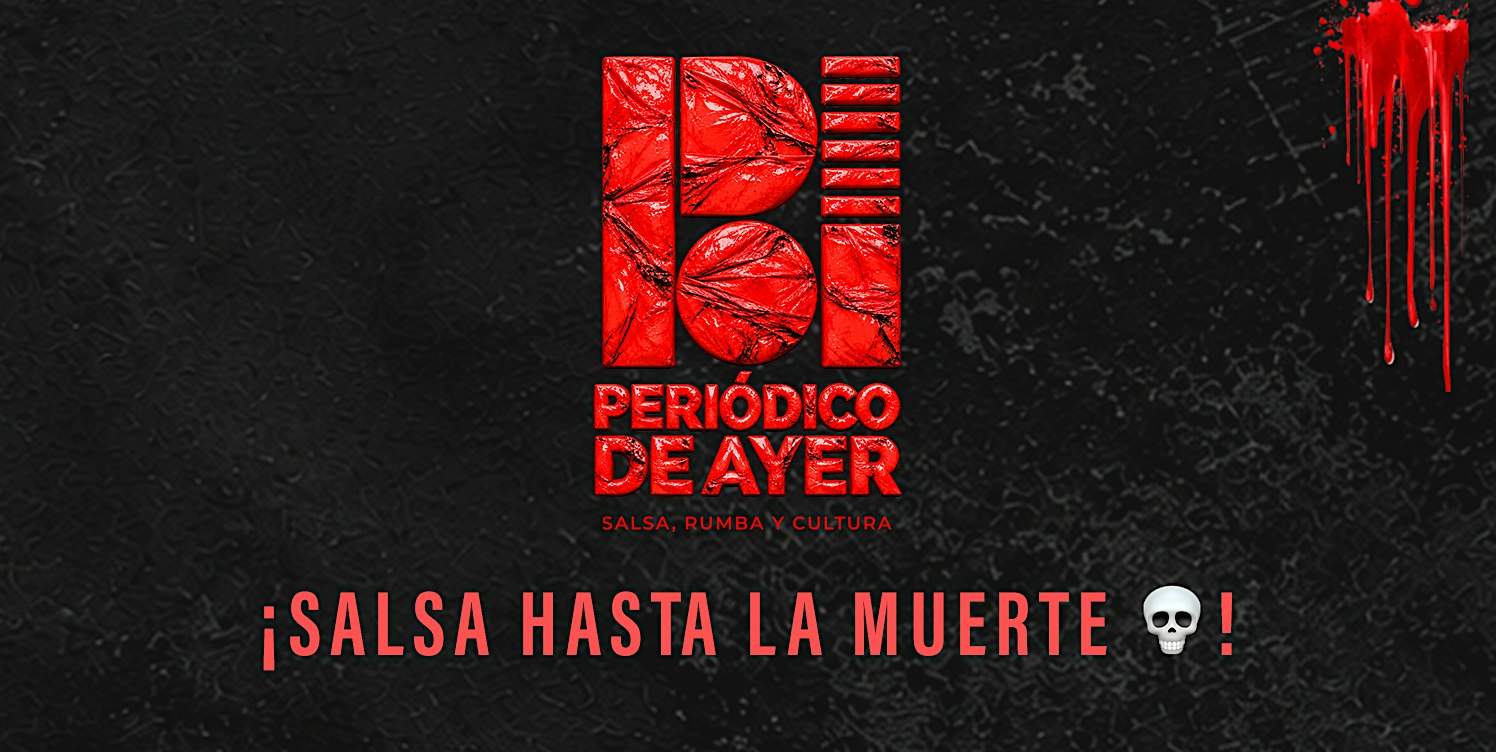PERIODICO DE AYER · ¡Salsa hasta la Muerte!