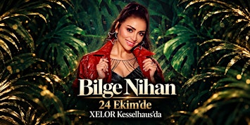 Bilge Nihan, 24 Ekim’de XELOR Kesselhaus’da!