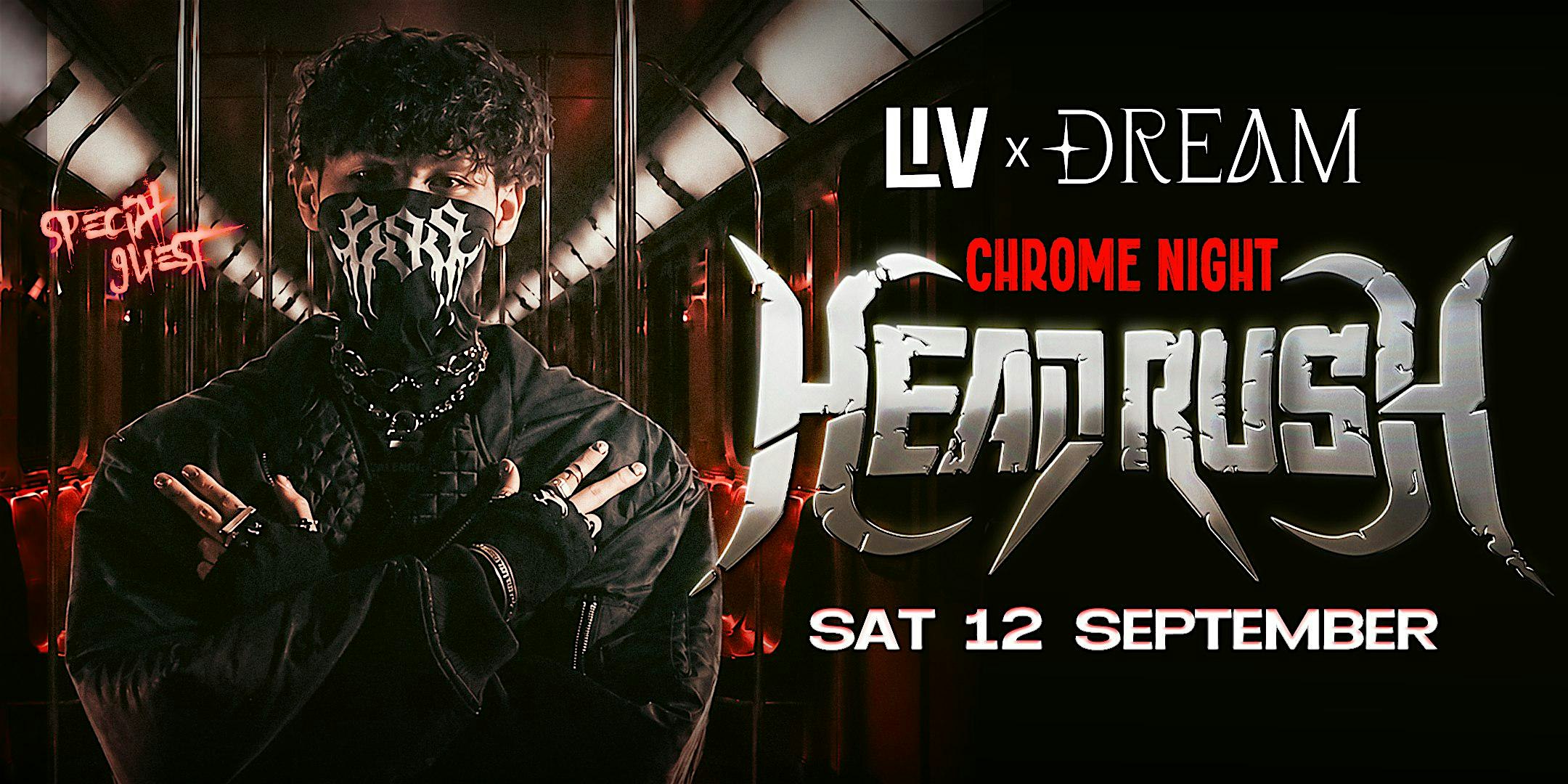 SAT 12 SEP - CHROME NIGHT WITH DJ HEADRUSH @ LIV SYDNEY NIGHTCLUB