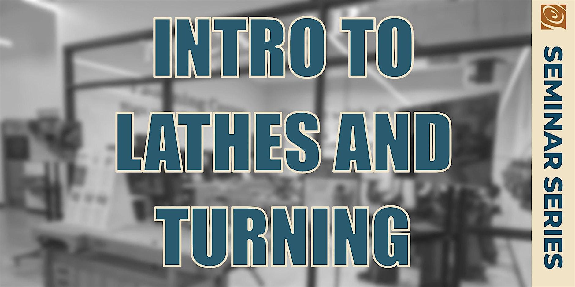 Introduction to Lathes and Turning
