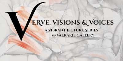 Verve, Vision & Voices @ Valkarie Gallery
