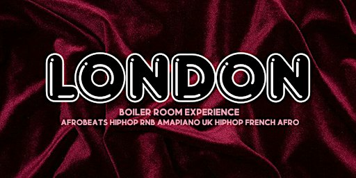 LONDON CLUB - BOILER ROOM ( RNB - HIPHOP - AFRO )