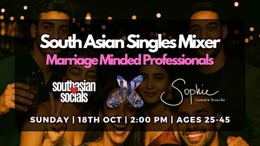 South Asian Singles Mixer for Marriage-Minded Professionals | Ages 25-45